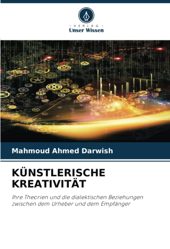 KÜNSTLERISCHE KREATIVITÄT: Ihre Theorien und die dialektischen Beziehungen zwischen dem Urheber und dem Empfänger