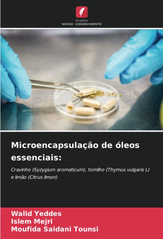 Microencapsulação de óleos essenciais:: Cravinho (Syzygium aromaticum), tomilho (Thymus vulgaris L) e limão (Citrus limon)