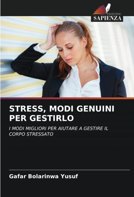 STRESS, MODI GENUINI PER GESTIRLO: I MODI MIGLIORI PER AIUTARE A GESTIRE IL CORPO STRESSATO