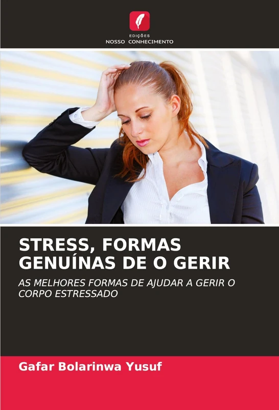 Stress, Formas Genuínas de O Gerir: AS MELHORES FORMAS DE AJUDAR A GERIR O CORPO ESTRESSADO - Image 1