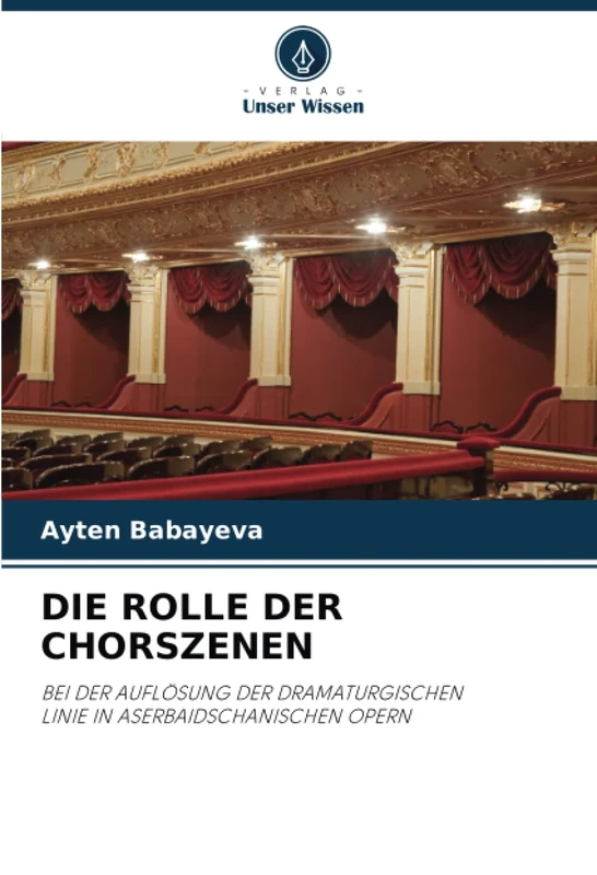 DIE ROLLE DER CHORSZENEN: BEI DER AUFLÖSUNG DER DRAMATURGISCHEN LINIE IN ASERBAIDSCHANISCHEN OPERN