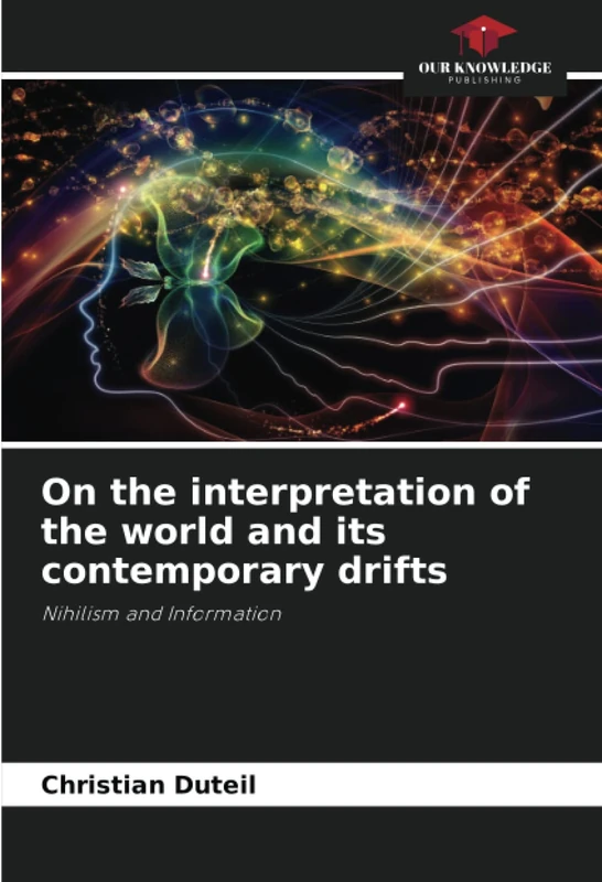 On the interpretation of the world and its contemporary drifts: Nihilism and Information