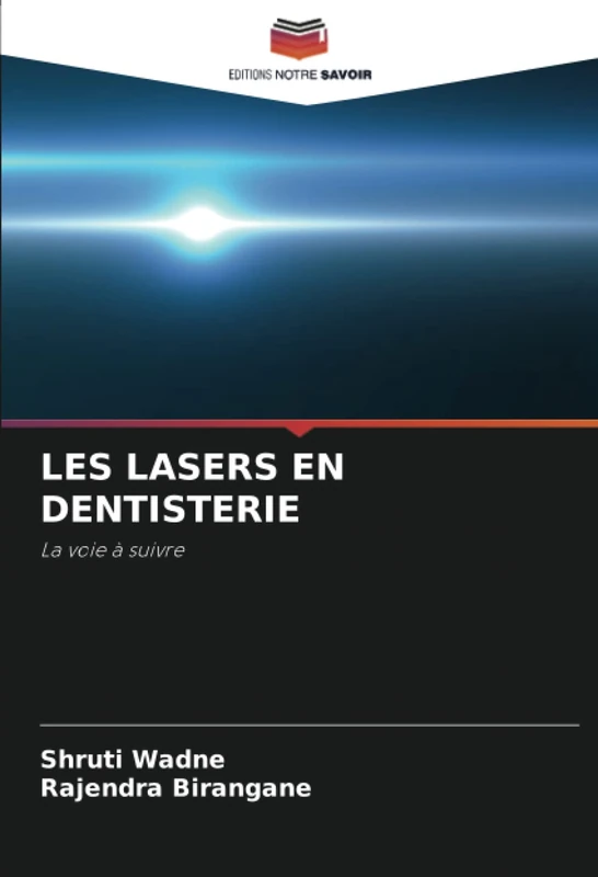 LES LASERS EN DENTISTERIE: La voie à suivre