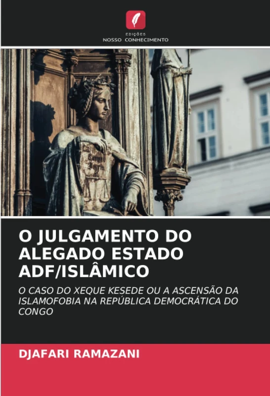 O JULGAMENTO DO ALEGADO ESTADO ADF/ISLÂMICO: O CASO DO XEQUE KESEDE OU A ASCENSÃO DA ISLAMOFOBIA NA REPÚBLICA DEMOCRÁTICA DO CONGO - Image 1