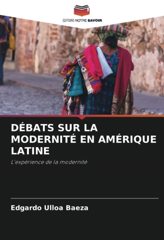 DÉBATS SUR LA MODERNITÉ EN AMÉRIQUE LATINE: L'expérience de la modernité