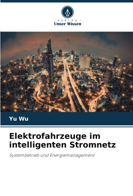 Elektrofahrzeuge im intelligenten Stromnetz: Systembetrieb und Energiemanagement