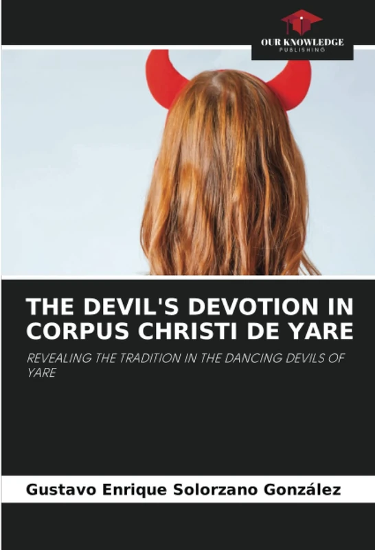 THE DEVIL'S DEVOTION IN CORPUS CHRISTI DE YARE: REVEALING THE TRADITION IN THE DANCING DEVILS OF YARE - Image 1