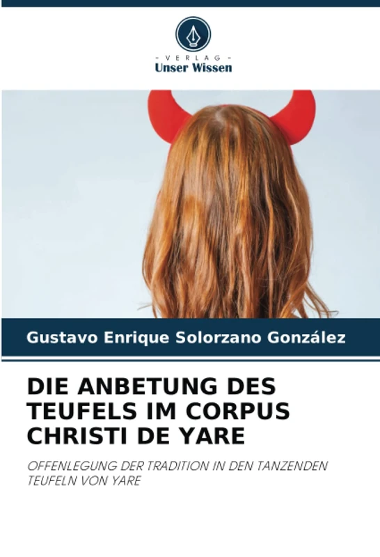 DIE ANBETUNG DES TEUFELS IM CORPUS CHRISTI DE YARE: OFFENLEGUNG DER TRADITION IN DEN TANZENDEN TEUFELN VON YARE - Image 1