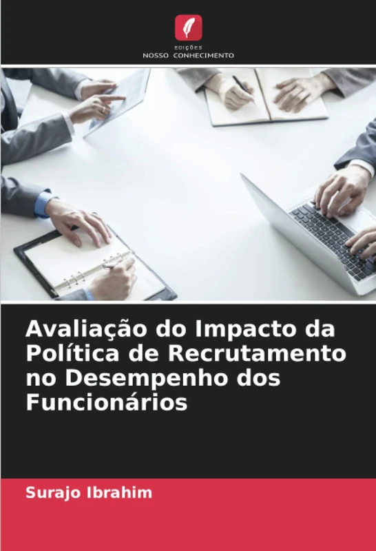 Avaliação do Impacto da Política de Recrutamento no Desempenho dos Funcionários