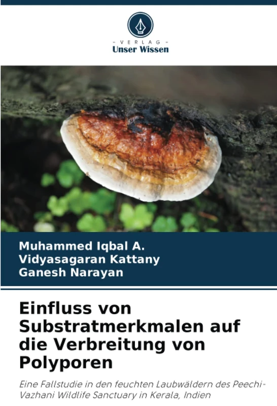 Einfluss von Substratmerkmalen auf die Verbreitung von Polyporen: Eine Fallstudie in den feuchten Laubwäldern des Peechi-Vazhani Wildlife Sanctuary in Kerala, Indien - Image 1