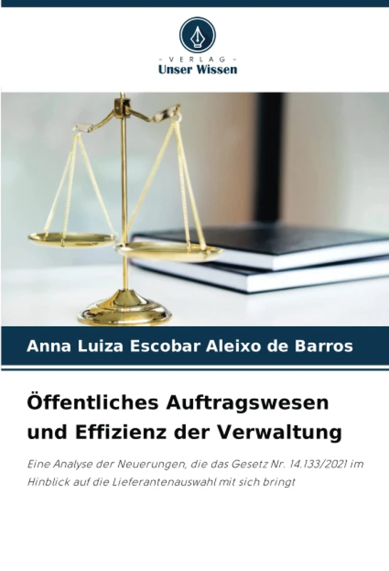 Öffentliches Auftragswesen und Effizienz der Verwaltung: Eine Analyse der Neuerungen, die das Gesetz Nr. 14.133/2021 im Hinblick auf die Lieferantenauswahl mit sich bringt