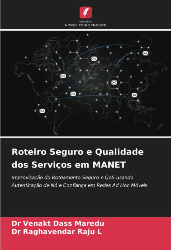 Roteiro Seguro e Qualidade dos Serviços em MANET: Improvisação do Roteamento Seguro e QoS usando Autenticação de Nó e Confiança em Redes Ad Hoc Móveis