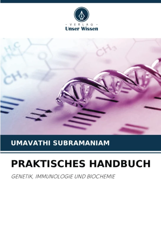 PRAKTISCHES HANDBUCH: GENETIK, IMMUNOLOGIE UND BIOCHEMIE