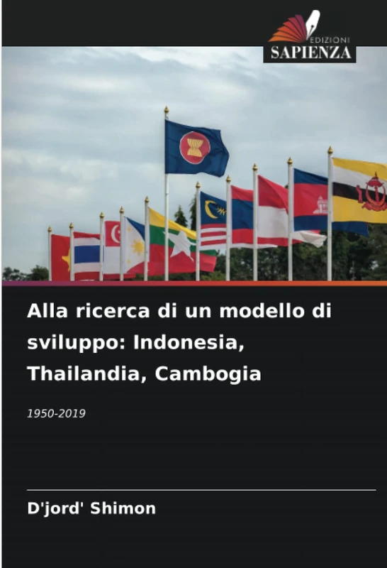 Alla ricerca di un modello di sviluppo: Indonesia, Thailandia, Cambogia: 1950-2019