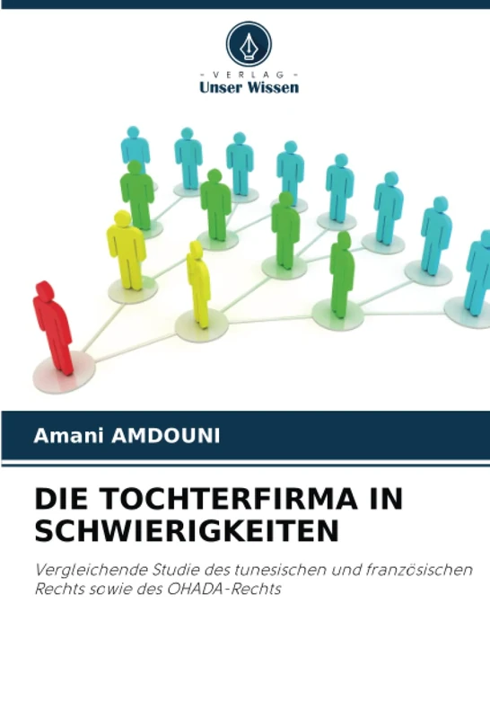 DIE TOCHTERFIRMA IN SCHWIERIGKEITEN: Vergleichende Studie des tunesischen und französischen Rechts sowie des OHADA-Rechts