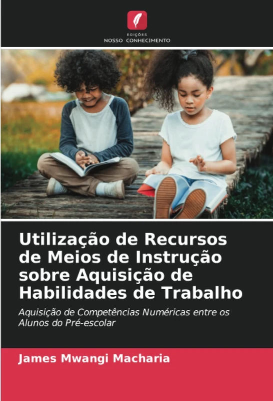 Utilização de Recursos de Meios de Instrução sobre Aquisição de Habilidades de Trabalho: Aquisição de Competências Numéricas entre os Alunos do Pré-escolar