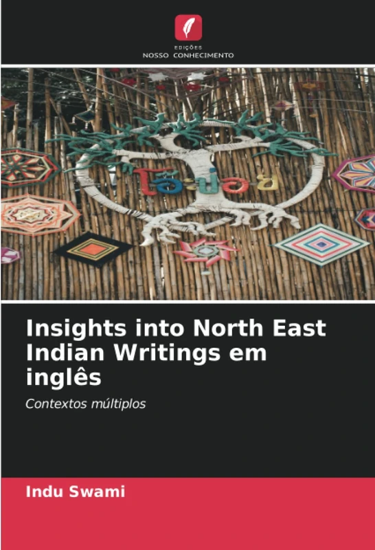 Insights into North East Indian Writings em inglês: Contextos múltiplos