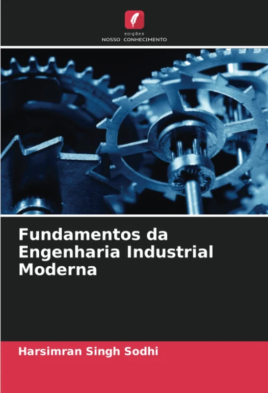 Fundamentos da Engenharia Industrial Moderna