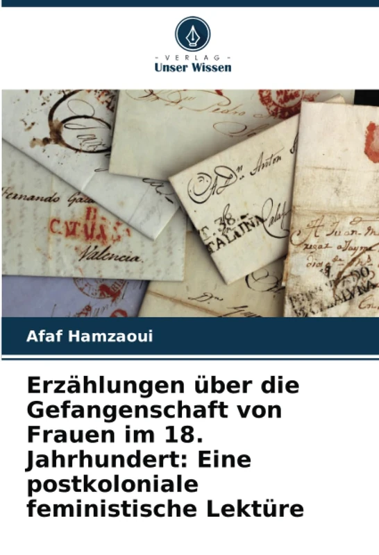 Erzählungen über die Gefangenschaft von Frauen im 18. Jahrhundert: Eine postkoloniale feministische Lektüre