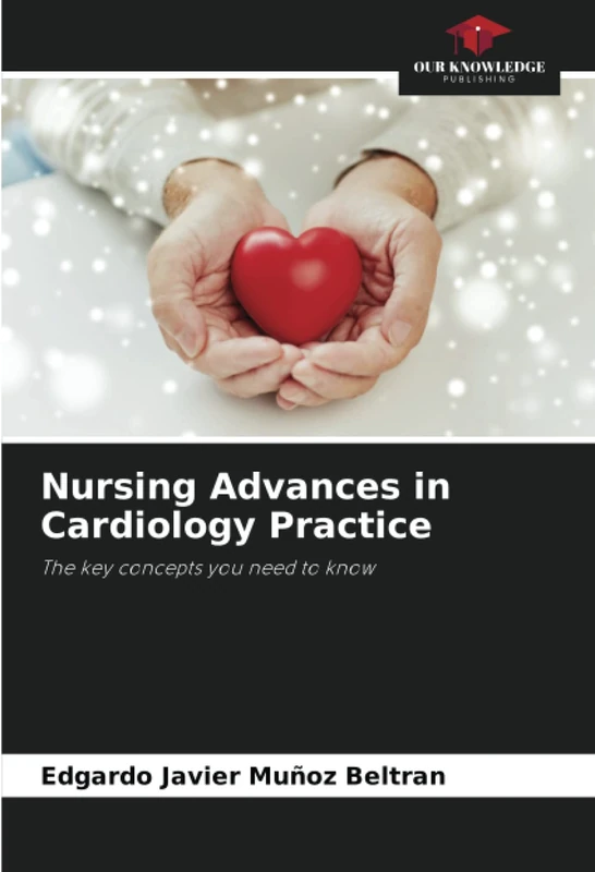 Nursing Advances in Cardiology Practice: The key concepts you need to know