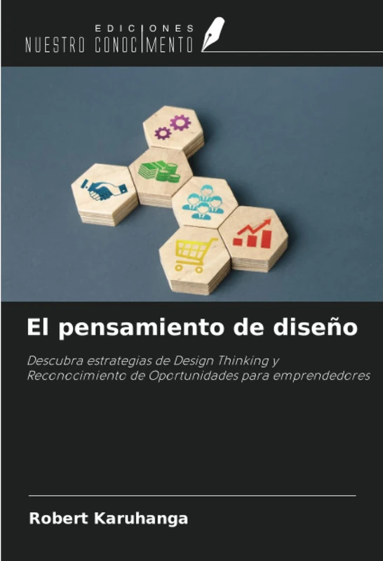 El pensamiento de diseño: Descubra estrategias de Design Thinking y Reconocimiento de Oportunidades para emprendedores