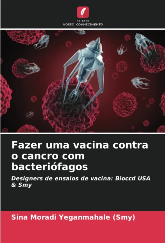 Fazer uma vacina contra o cancro com bacteriófagos: Designers de ensaios de vacina: Bioccd USA & Smy