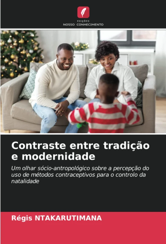 Contraste entre tradição e modernidade: Um olhar sócio-antropológico sobre a percepção do uso de métodos contraceptivos para o controlo da natalidade