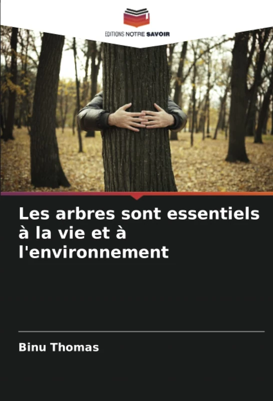 Les arbres sont essentiels à la vie et à l'environnement