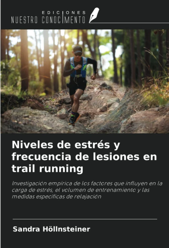 Niveles de estrés y frecuencia de lesiones en trail running: Investigación empírica de los factores que influyen en la carga de estrés, el volumen de ... y las medidas específicas de relajación