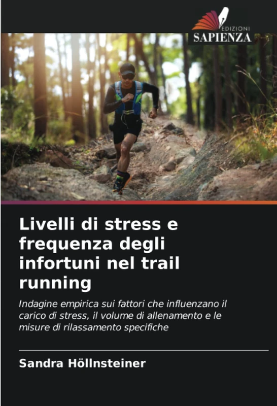 Livelli di stress e frequenza degli infortuni nel trail running: Indagine empirica sui fattori che influenzano il carico di stress, il volume di allenamento e le misure di rilassamento specifiche