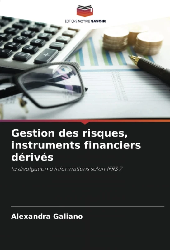 Gestion des risques, instruments financiers dérivés: la divulgation d'informations selon IFRS 7