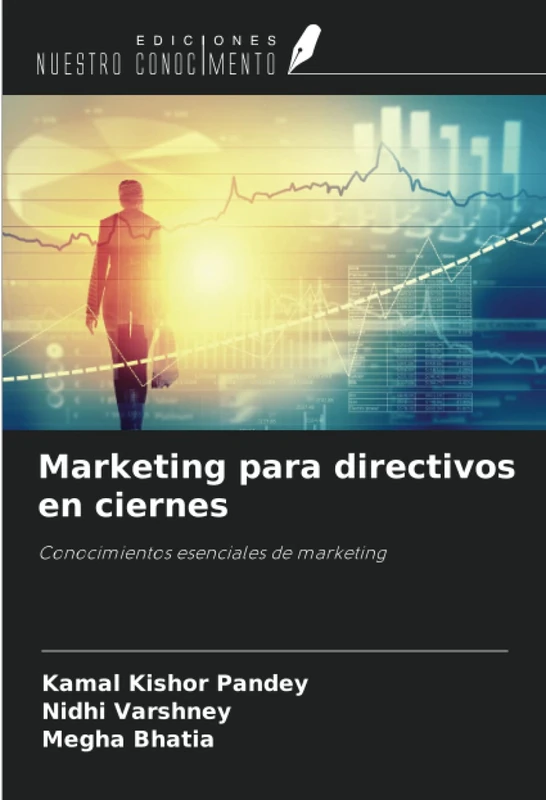 Marketing para directivos en ciernes: Conocimientos esenciales de marketing