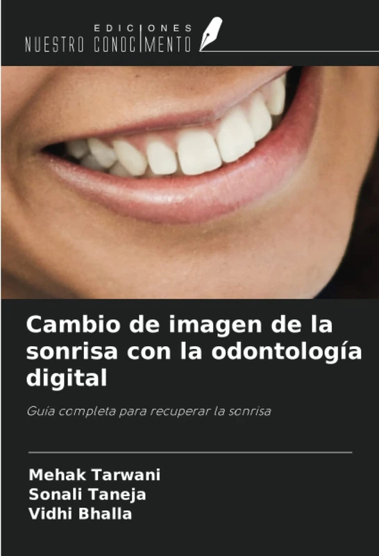 Cambio de imagen de la sonrisa con la odontología digital: Guía completa para recuperar la sonrisa