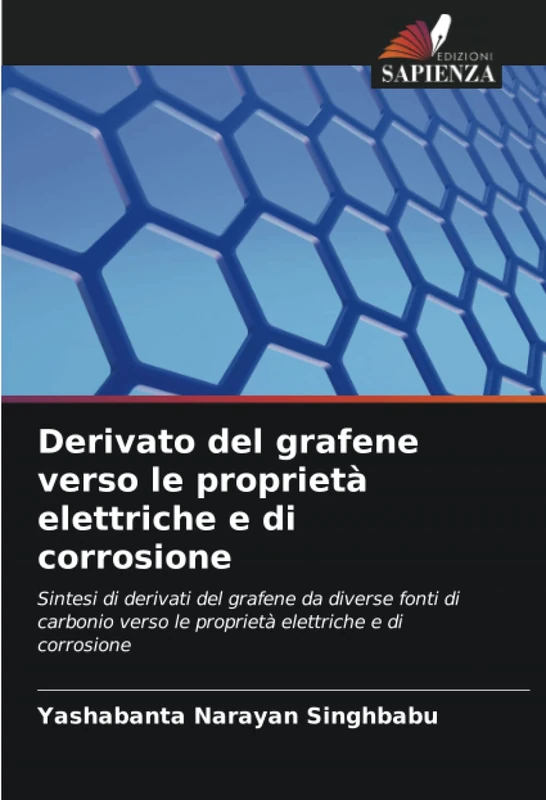 Derivato del grafene verso le proprietà elettriche e di corrosione: Sintesi di derivati del grafene da diverse fonti di carbonio verso le proprietà elettriche e di corrosione