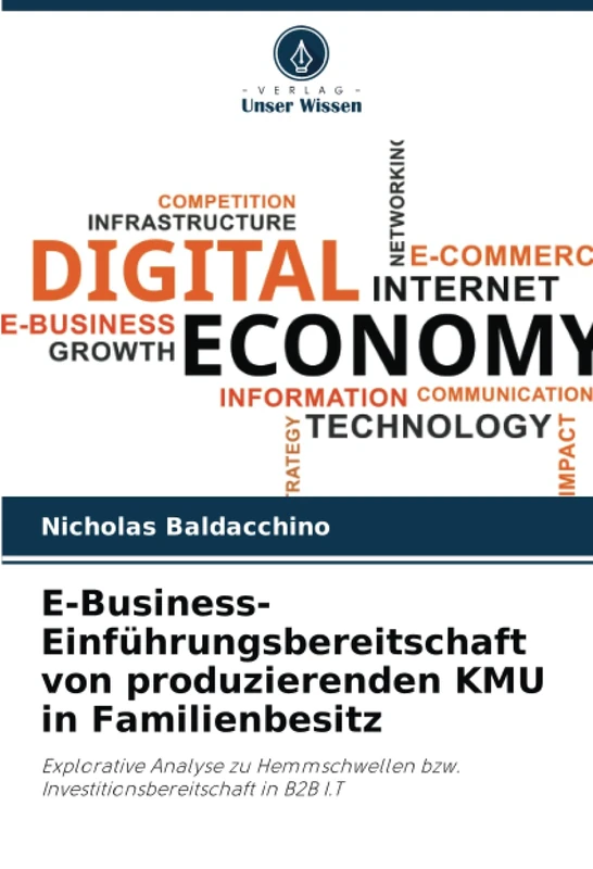 E-Business-Einführungsbereitschaft von produzierenden KMU in Familienbesitz: Explorative Analyse zu Hemmschwellen bzw. Investitionsbereitschaft in B2B I.T