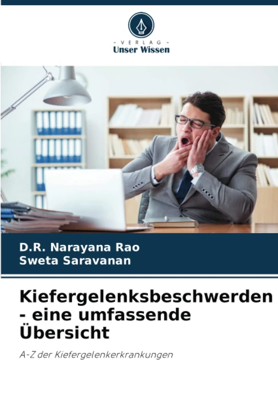 Kiefergelenksbeschwerden - eine umfassende Übersicht: A-Z der Kiefergelenkerkrankungen