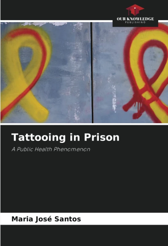 Tattooing in Prison: A Public Health Phenomenon