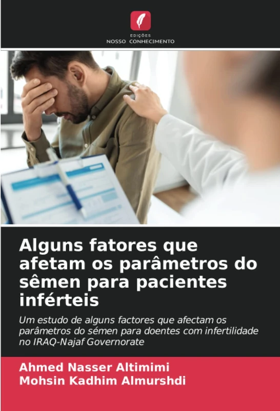 Alguns fatores que afetam os parâmetros do sêmen para pacientes inférteis: Um estudo de alguns factores que afectam os parâmetros do sémen para doentes com infertilidade no IRAQ-Najaf Governorate