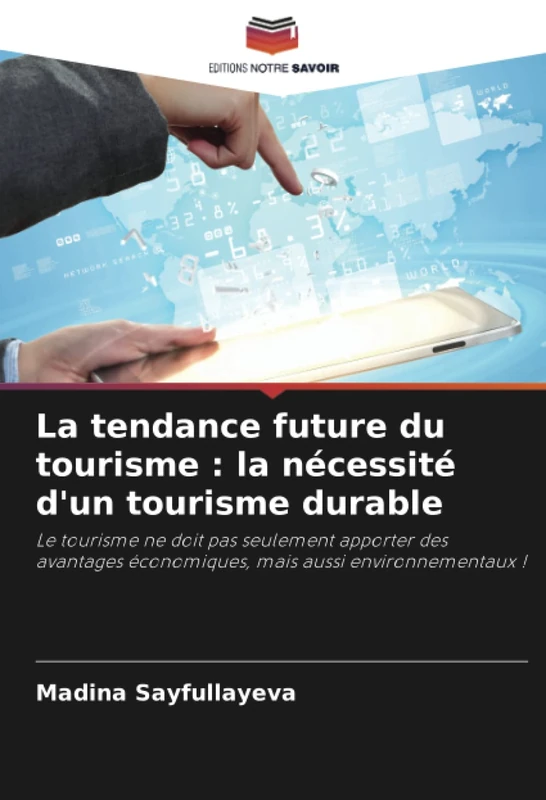 La tendance future du tourisme : la nécessité d'un tourisme durable: Le tourisme ne doit pas seulement apporter des avantages économiques, mais aussi environnementaux !