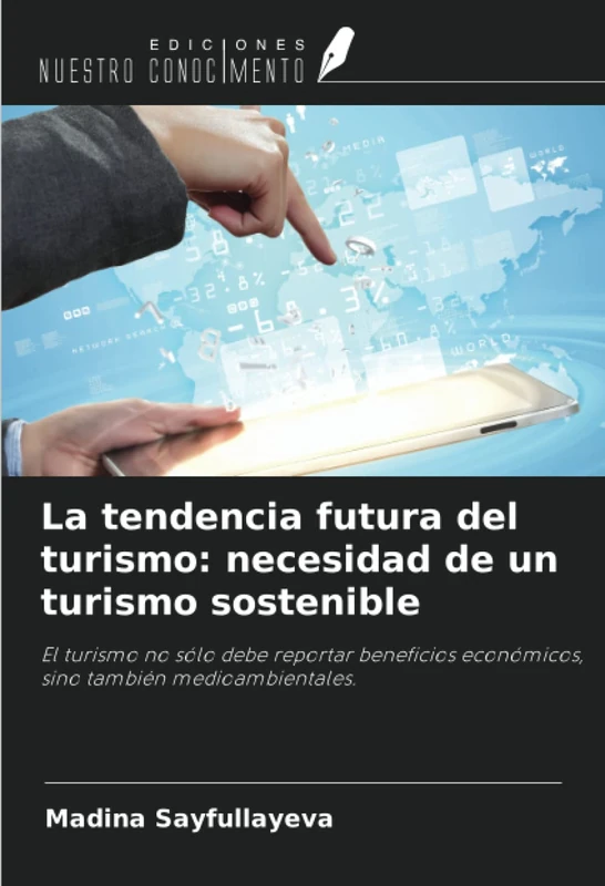 La tendencia futura del turismo: necesidad de un turismo sostenible: El turismo no sólo debe reportar beneficios económicos, sino también medioambientales.