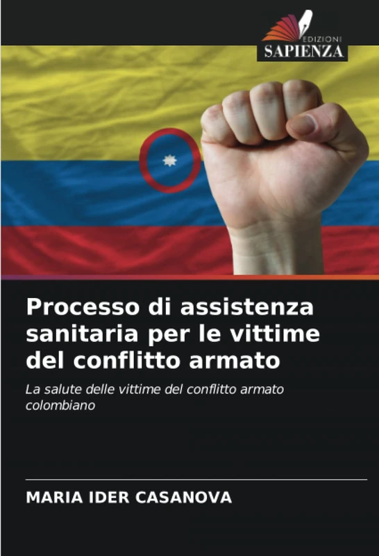 Processo di assistenza sanitaria per le vittime del conflitto armato: La salute delle vittime del conflitto armato colombiano