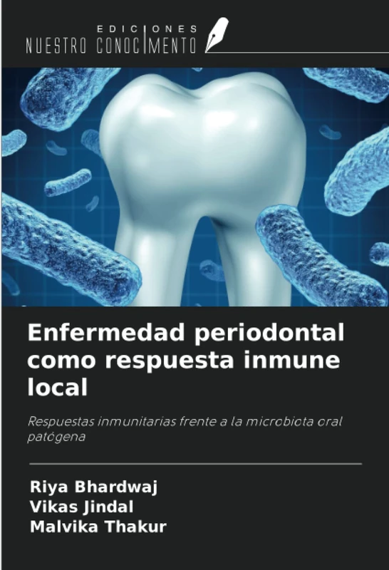 Enfermedad periodontal como respuesta inmune local: Respuestas inmunitarias frente a la microbiota oral patógena
