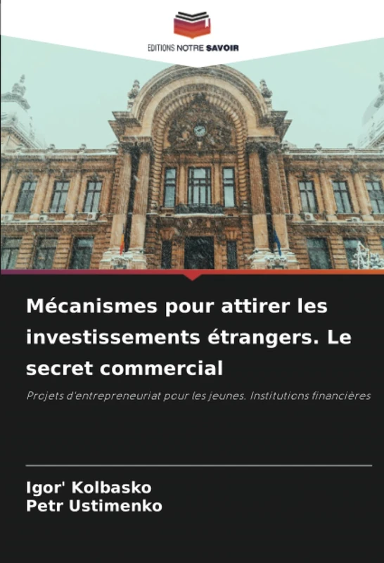 Mécanismes pour attirer les investissements étrangers. Le secret commercial: Projets d'entrepreneuriat pour les jeunes. Institutions financières