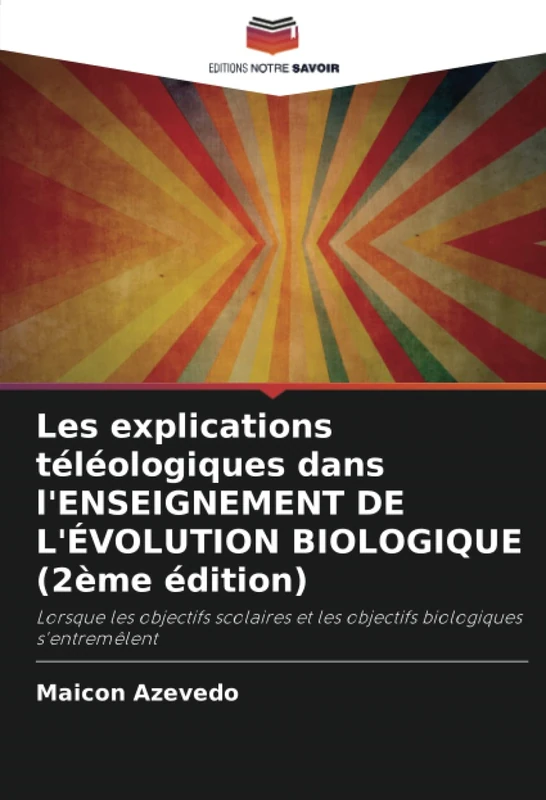 Les explications téléologiques dans l'ENSEIGNEMENT DE L'ÉVOLUTION BIOLOGIQUE (2ème édition): Lorsque les objectifs scolaires et les objectifs biologiques s'entremêlent - Image 1