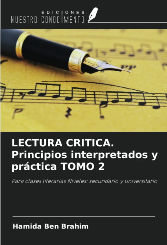LECTURA CRITICA. Principios interpretados y práctica TOMO 2: Para clases literarias Niveles: secundario y universitario