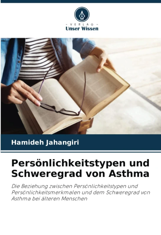 Persönlichkeitstypen und Schweregrad von Asthma: Die Beziehung zwischen Persönlichkeitstypen und Persönlichkeitsmerkmalen und dem Schweregrad von Asthma bei älteren Menschen