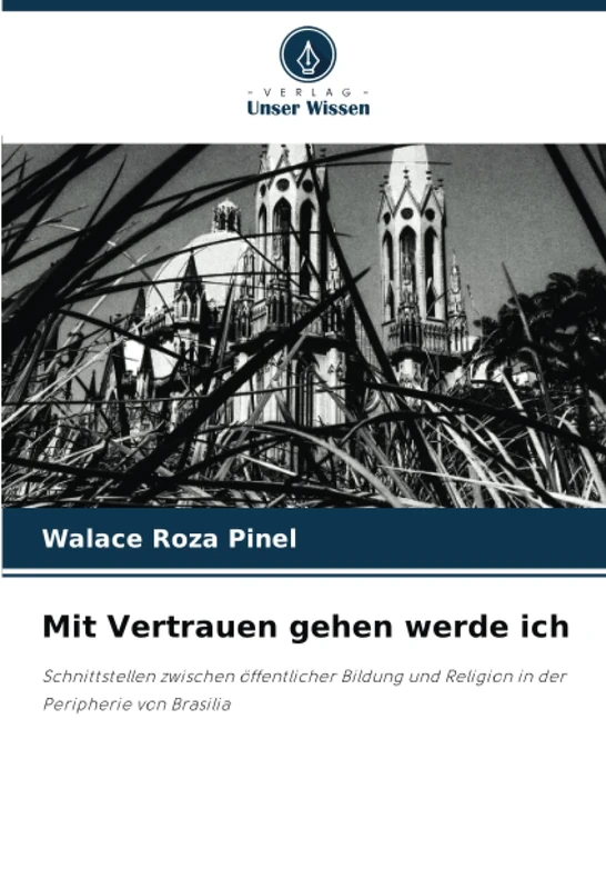 Mit Vertrauen gehen werde ich: Schnittstellen zwischen öffentlicher Bildung und Religion in der Peripherie von Brasilia