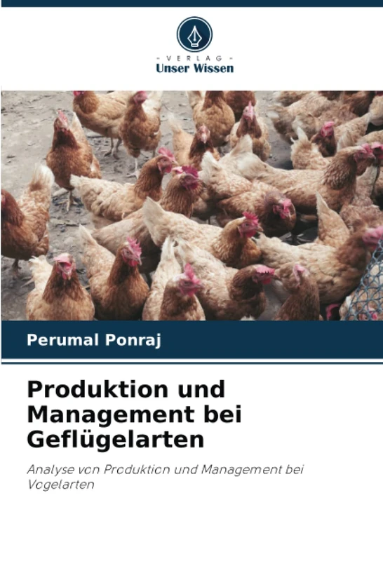 Produktion und Management bei Geflügelarten: Analyse von Produktion und Management bei Vogelarten