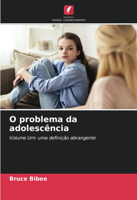 O problema da adolescência: Volume Um: uma definição abrangente