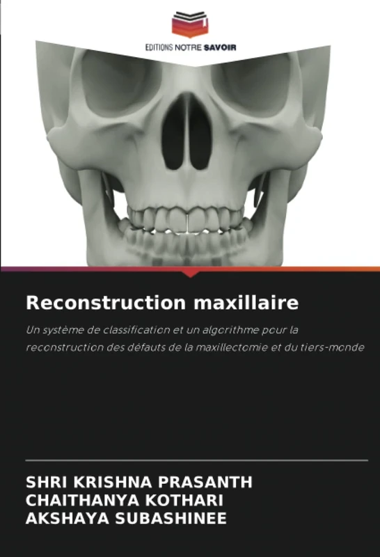Reconstruction maxillaire: Un système de classification et un algorithme pour la reconstruction des défauts de la maxillectomie et du tiers-monde